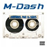 M-Dash feat. Jay Da Butcha, Suni V, Playa Rae
