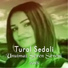 Tural Sedali feat. Ulviye Hacizade
