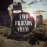 Two Friends Crew