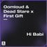 Oomloud, Dead Stare, First Gift