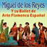 Miguel de los Reyes y su Ballet de Arte Flamenco Español feat. Vicente Lillo (Trompeta),Doblones (Guitarra),Juan Palau (Violin)