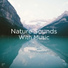 BodyHI, Nature Sounds, Nature Sounds Nature Music