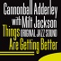 Cannonball Adderley (as), Milt Jackson (vib), Wynton Kelly (p), Percy Heath (b), Art Blakey (d)