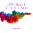 Lazy Bug & Ted Dettman