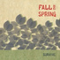 Fall and Spring