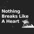 Nothing Breaks Like A Heart, Pop Ballads, Pop Love Songs