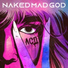 Naked Mad God