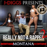 J-Diggs, Montana Montana Montana feat. Fly-Y, Runya Jaw Johnson, Tha Pillionaires, King Hot