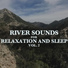 Mother Nature Soundscapes, River Sounds for Focus, Baby Nap River Noise