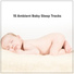 Sleep Baby Sleep, Lullabies for Deep Meditation, Zen Meditation and Natural White Noise and New Age Deep Massage