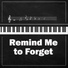 Remind Me to Forget, Hit Music Radio, Pop Piano