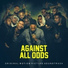 Against All Odds, Maxwell D, Novelist feat. Capo Lee, So Large, Bruza, Tempa T