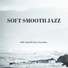 Soft Smooth Jazz