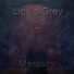 Liquid Grey