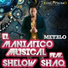 El Maniatico Musical, Shelow Shaq