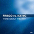 Frisco, Ice MC