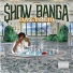Show Banga feat. Iamsu!