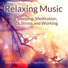 Relaxing Music Therapy, Yoga Music, Relaxing Music