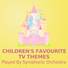 Children's Music, TV Themes Orchestra, Children's Music Symphony