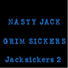 Nasty Jack, Grim Sickers