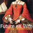 Future eX Wife