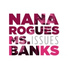 Nana Rogues, Ms Banks