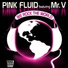 Pink Fluid feat. Mr. V