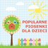Piosenki dla dzieci, Piosenki Dla Dzieci Po Polsku, Dziecięce Przeboje