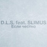D.L.S. feat. SLIMUS