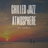 Chilled Jazz Atmosphere