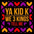 Ya Kid K, We 3 Kings