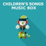 Children's Music Box, Songs For Children