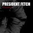 President Fetch