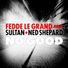 Fedde Le Grand, Sultan + Shepard