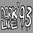 Dark Like '93