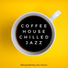 Coffee House Chilled Jazz