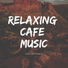 Relaxing Cafe Music