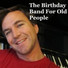 The Birthday Band for Old People