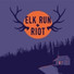 Elk Run & Riot