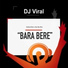 DJ Viral, DJ Bara Bere