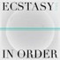 Ecstasy In Order