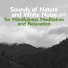 Sounds of Nature White Noise for Mindfulness, Meditation and Relaxation
