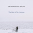 The Fisherman & The Sea