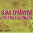 Christina Aguilera Sax Tribute