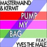 Mastermaind, Kermit feat. Pump My Bagyvesthemale