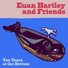Euan Hartley and Friends