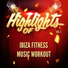 Ibiza Fitness Music Workout