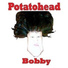 Potatohead Bobby