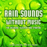 Rain Sounds Without Music, Nature Sounds, Rain Sounds